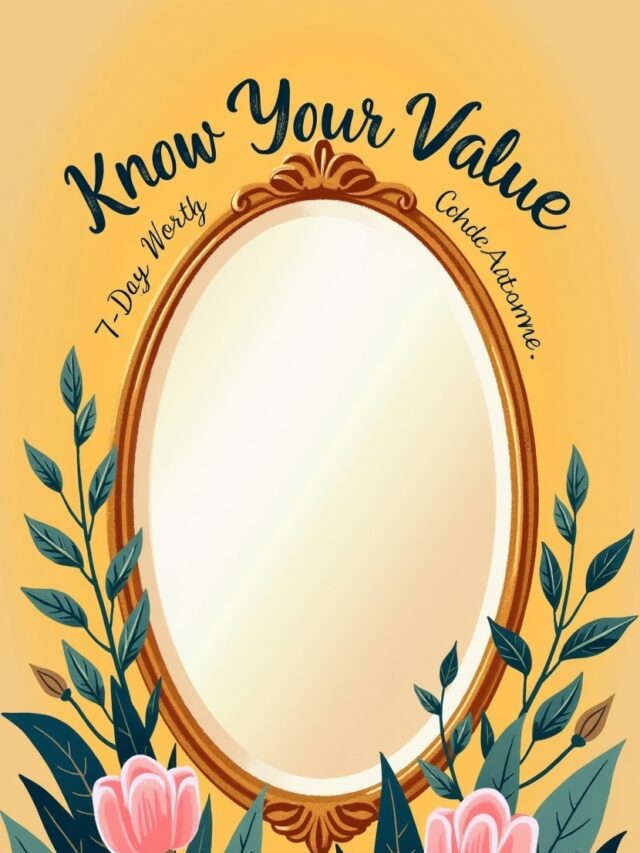 7-Day Self-Worth Challenge – Know Your Value